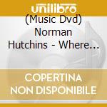 (Music Dvd) Norman Hutchins - Where I Long To Be cd