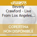 Beverly Crawford - Live From Los Angeles 2 cd musicale di Beverly Crawford