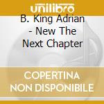 B. King Adrian - New The Next Chapter cd