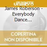 James Roberson - Everybody Dance (Performance Tracks) cd musicale