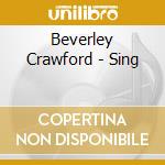 Beverley Crawford - Sing cd musicale di Beverley Crawford