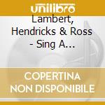 Lambert, Hendricks & Ross - Sing A Song Of Basie cd musicale di Lambert, Hendricks & Ross
