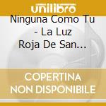 Ninguna Como Tu - La Luz Roja De San Marcos cd