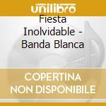 Fiesta Inolvidable - Banda Blanca cd