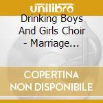 Drinking Boys And Girls Choir - Marriage License cd