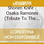 Shonen Knife - Osaka Ramones (Tribute To The Ramones) cd