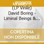 (LP Vinile) David Boring - Liminal Beings & Their Echoes (Grey Eco-Mix) vinile