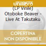(LP Vinile) Otoboke Beaver - Live At Takutaku vinile