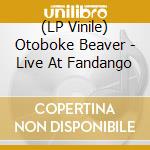 (LP Vinile) Otoboke Beaver - Live At Fandango vinile