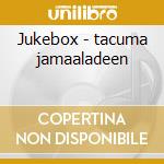Jukebox - tacuma jamaaladeen cd musicale di Tacuma Jamaaladeen