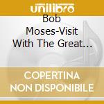 Bob Moses-Visit With The Great Spirit cd
