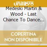 Medeski Martin & Wood - Last Chance To Dance Trance cd musicale di Medeski martin & woo