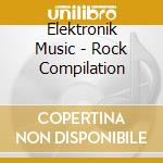 Elektronik Music - Rock Compilation cd