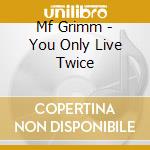 Mf Grimm - You Only Live Twice cd
