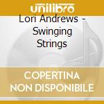 Lori Andrews - Swinging Strings cd musicale di Lori Andrews