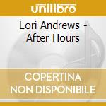 Lori Andrews - After Hours cd musicale di Lori Andrews
