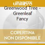 Greenwood Tree - Greenleaf Fancy cd
