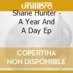 Shane Hunter - A Year And A Day Ep cd