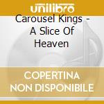 Carousel Kings - A Slice Of Heaven