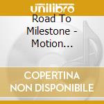 Road To Milestone - Motion Sickness cd