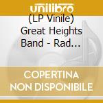 (LP Vinile) Great Heights Band - Rad Pop lp vinile di Great Heights Band