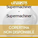 Supermachiner - Supermachiner cd