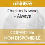 Onelinedrawing - Always cd musicale di Onelinedrawing