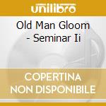 Old Man Gloom - Seminar Ii cd musicale di OLD MAN GLOOM