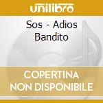 Sos - Adios Bandito cd