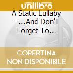 A Static Lullaby - ...And Don'T Forget To Breathe cd musicale di A Static Lullaby