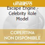 Escape Engine - Celebrity Role Model cd musicale di Escape Engine