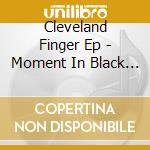Cleveland Finger Ep - Moment In Black History cd