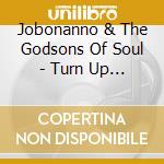 Jobonanno & The Godsons Of Soul - Turn Up The Heat