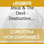 Jesus & The Devil - Destructive Music Resists The Oncoming Light cd