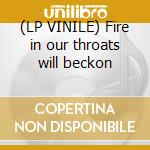 (LP VINILE) Fire in our throats will beckon cd