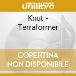 Knut - Terraformer cd musicale di Knut
