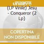 (LP Vinile) Jesu - Conqueror (2 Lp) vinile