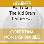 Big D And The Kid Brain Failure - Beijing To Boston cd