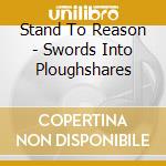 Stand To Reason - Swords Into Ploughshares cd