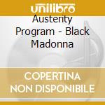 Austerity Program - Black Madonna cd musicale di Program Austerity
