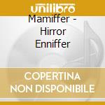 Mamiffer - Hirror Enniffer cd musicale di MAMIFFER