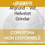 Afgrund - Vid Helvetet Grindar cd