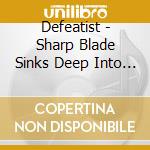 Defeatist - Sharp Blade Sinks Deep Into Dull Minds cd