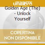 Golden Age (The) - Unlock Yourself cd