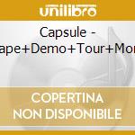 Capsule - Tape+Demo+Tour+More cd