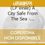 (LP Vinile) A City Safe From The Sea - Throw Me Through Walls vinile