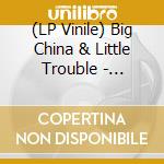 (LP Vinile) Big China & Little Trouble - Lo-Panning vinile