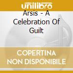 Arsis - A Celebration Of Guilt cd