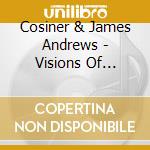 Cosiner & James Andrews - Visions Of Cosiner And James Andrews cd
