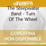 The Steepwater Band - Turn Of The Wheel cd